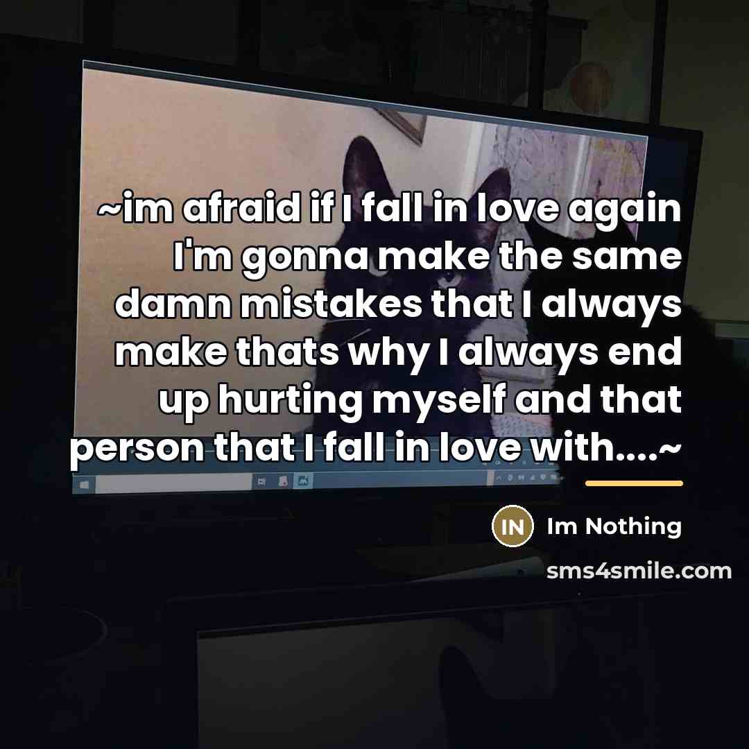 “~im afraid if I fall in love again I'm gonna…” quote by Im Nothing