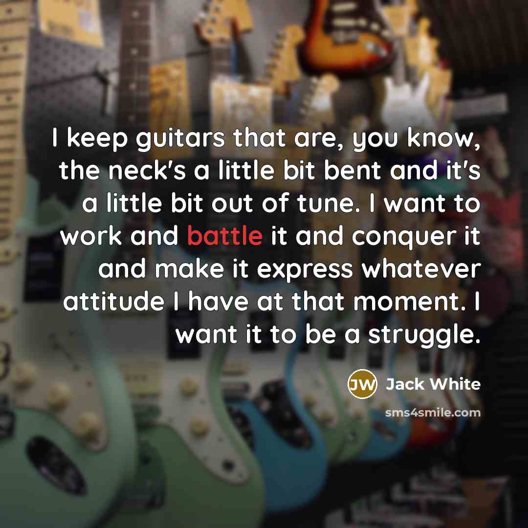 “I keep guitars that are, you know, the neck's a…” quote by Jack White