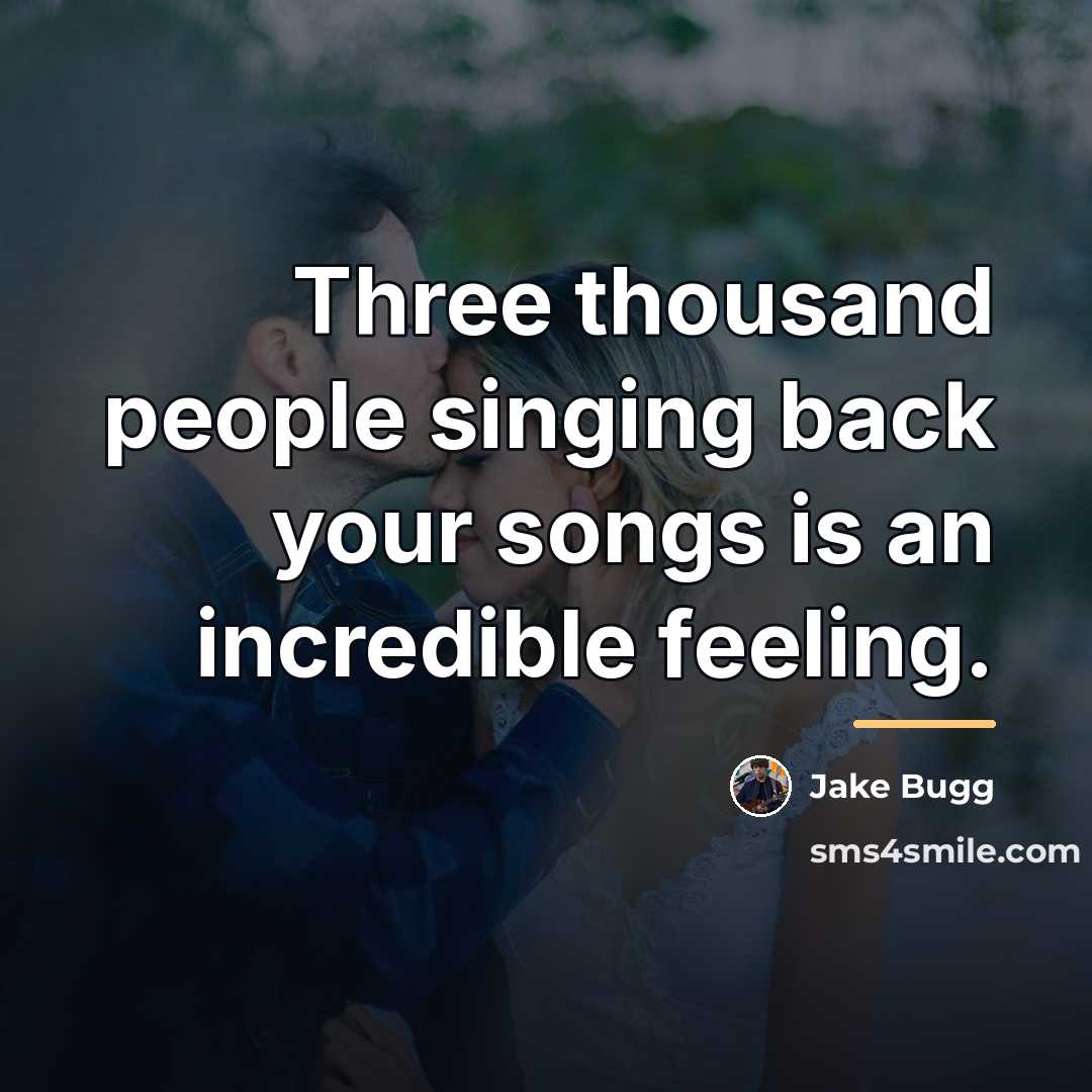“Three thousand people singing back your songs is an incredible…” quote by Jake Bugg