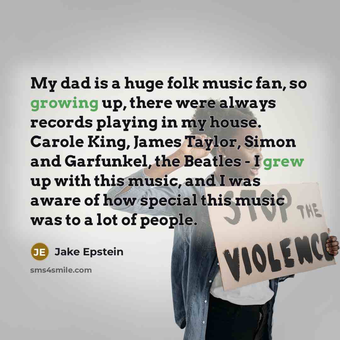 “My dad is a huge folk music fan, so growing…” quote by Jake Epstein