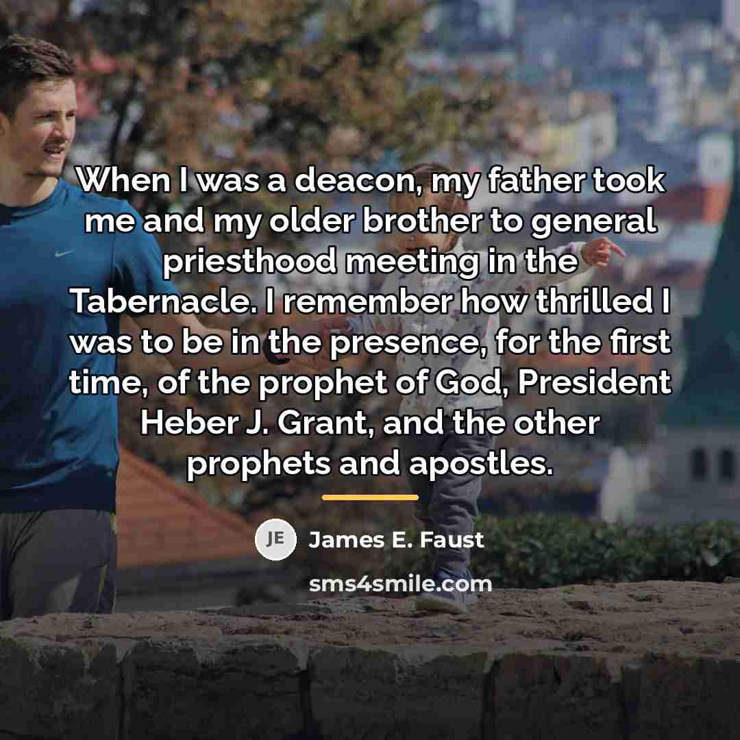 “When I was a deacon, my father took me and…” quote by James E. Faust