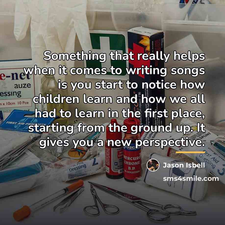 “Something that really helps when it comes to writing songs…” quote by Jason Isbell