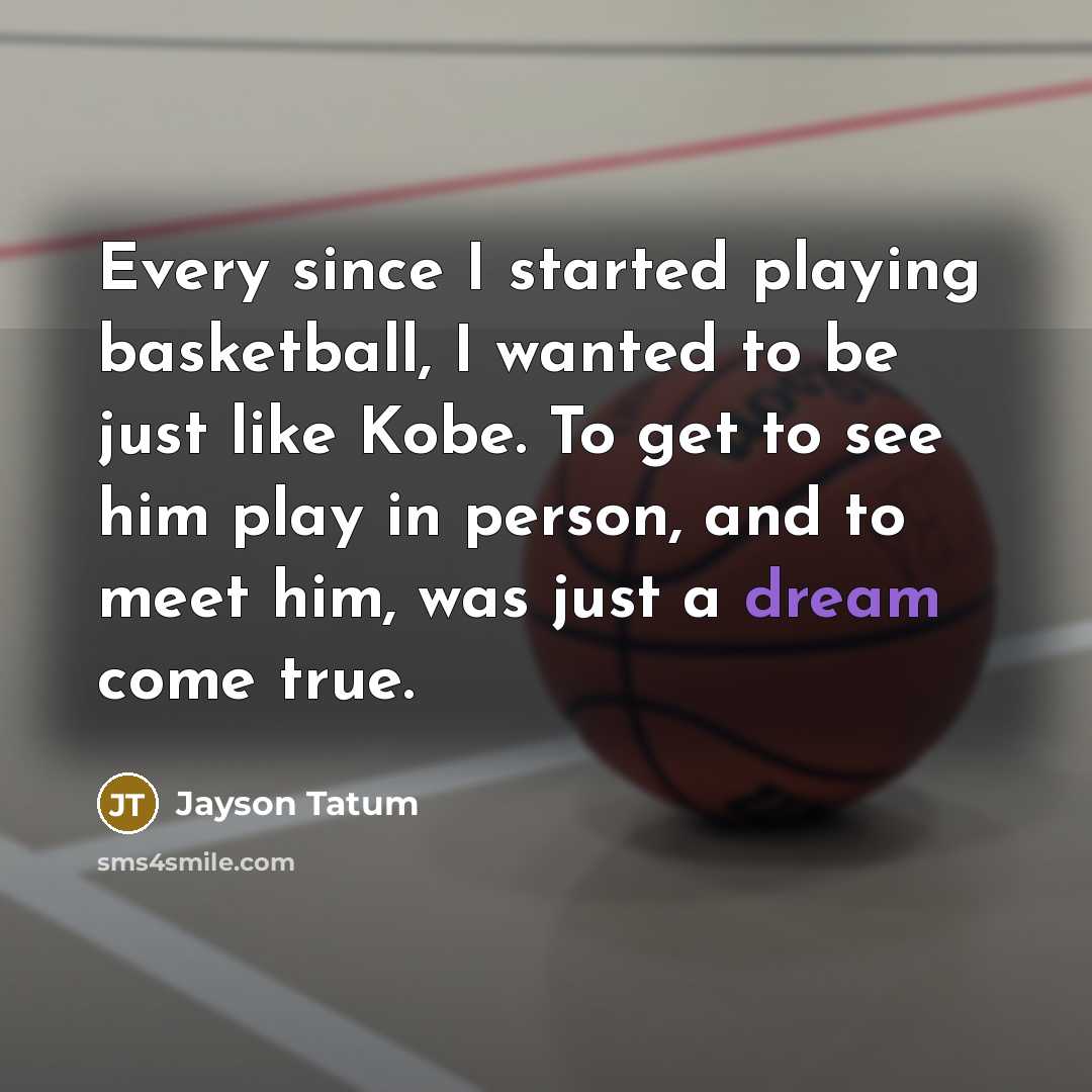 “Every since I started playing basketball, I wanted to be…” quote by Jayson Tatum