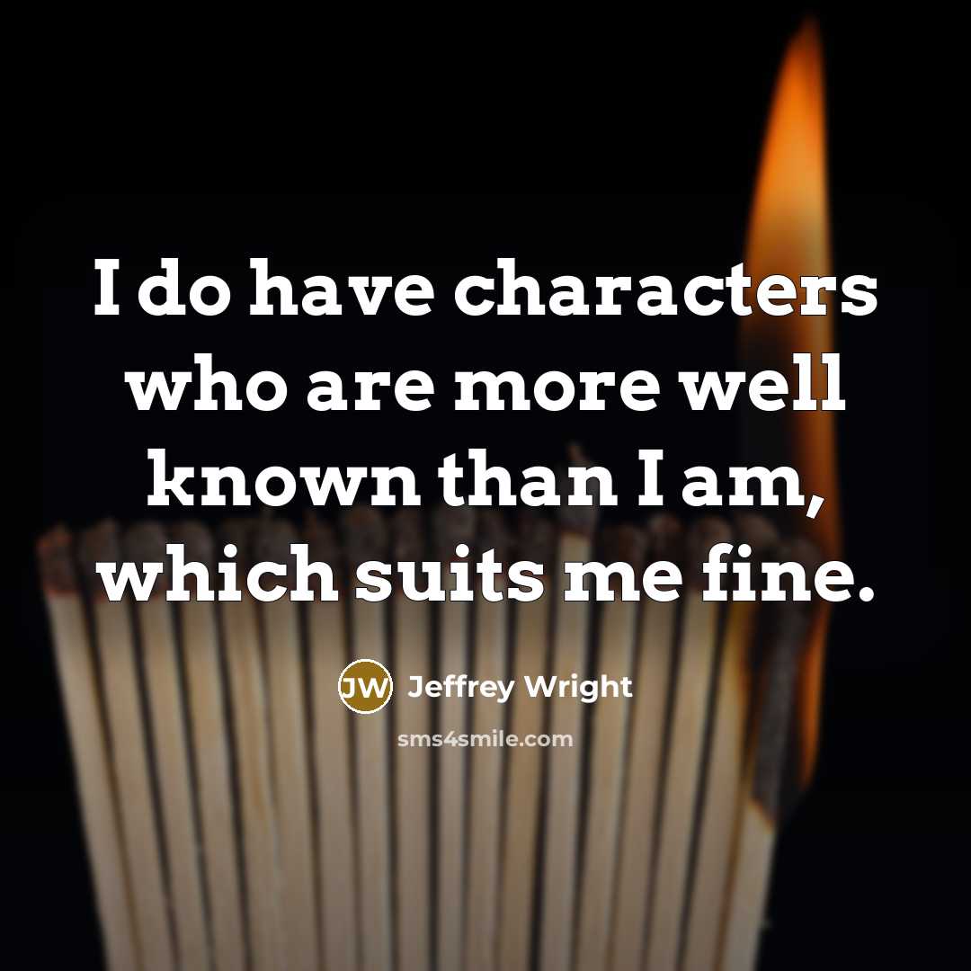 “I do have characters who are more well known than…” quote by Jeffrey Wright