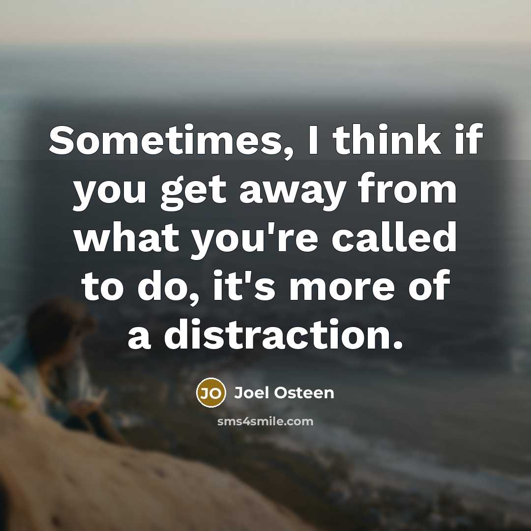 “Sometimes, I think if you get away from what you're…” quote by Joel Osteen
