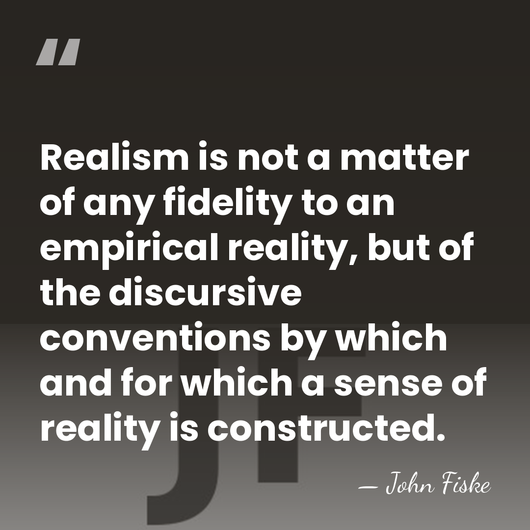 Realism is not a matter of any fidelity to an empirical reality,&hellip; - John Fiske