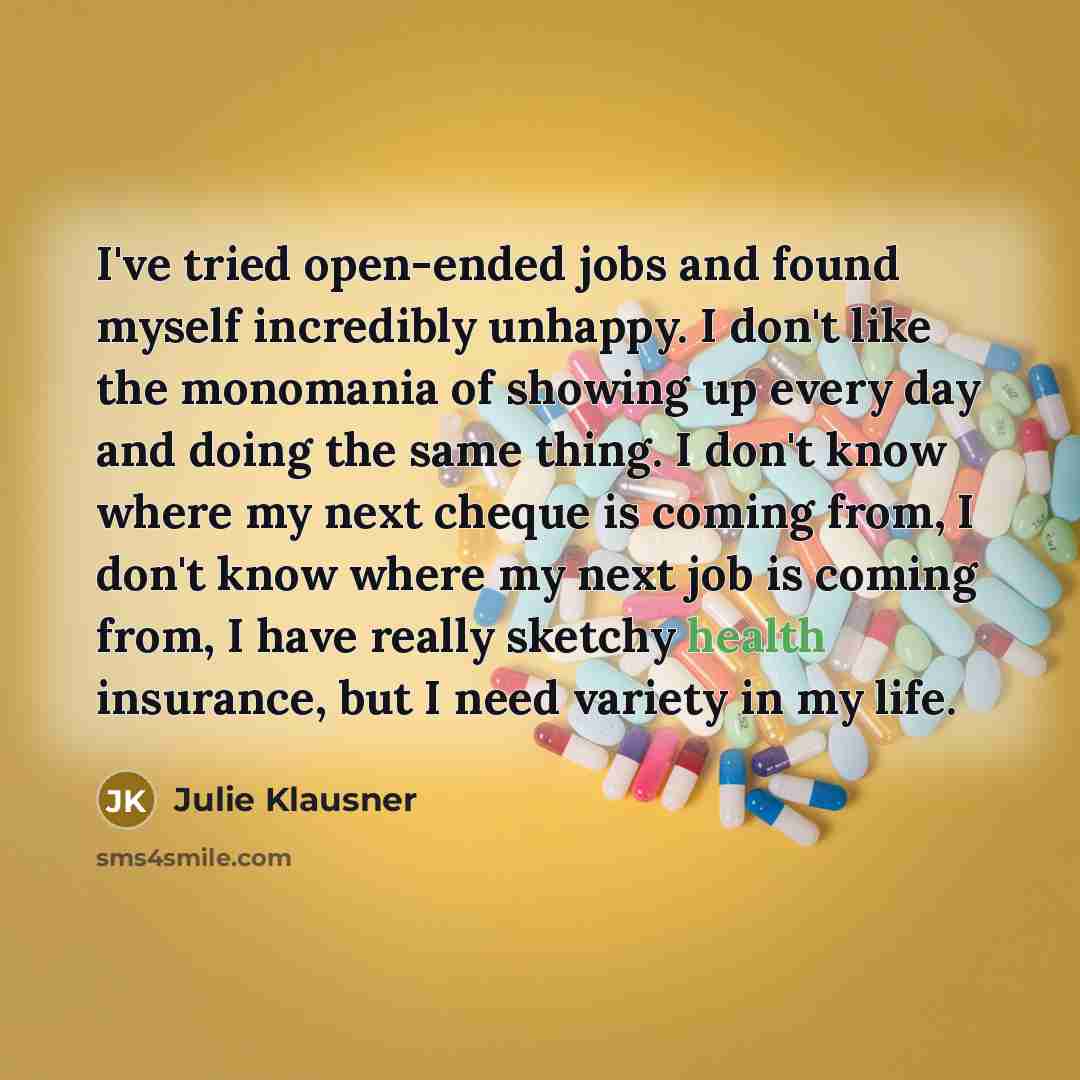 “I've tried open-ended jobs and found myself incredibly unhappy. I…” quote by Julie Klausner