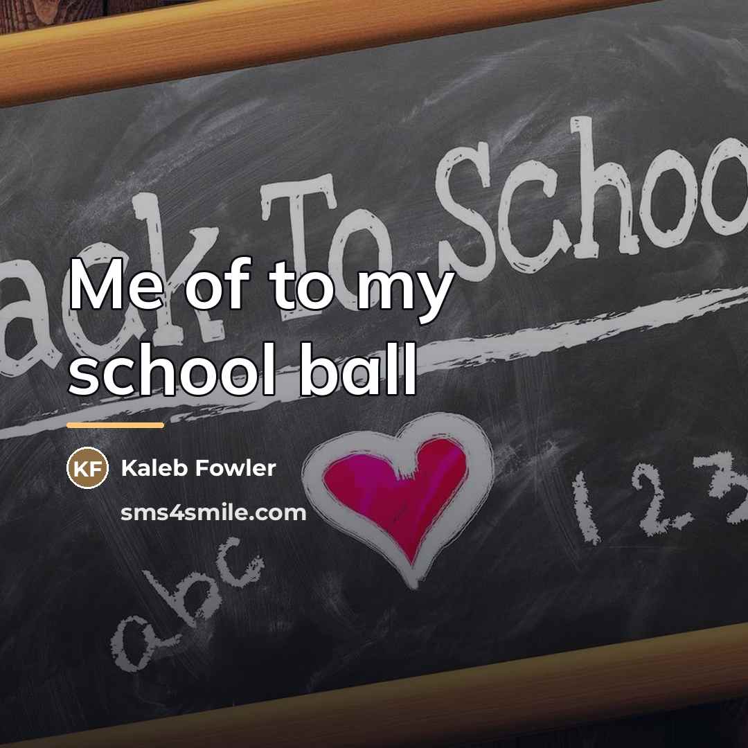 “Me of to my school ball…” quote by Kaleb Fowler