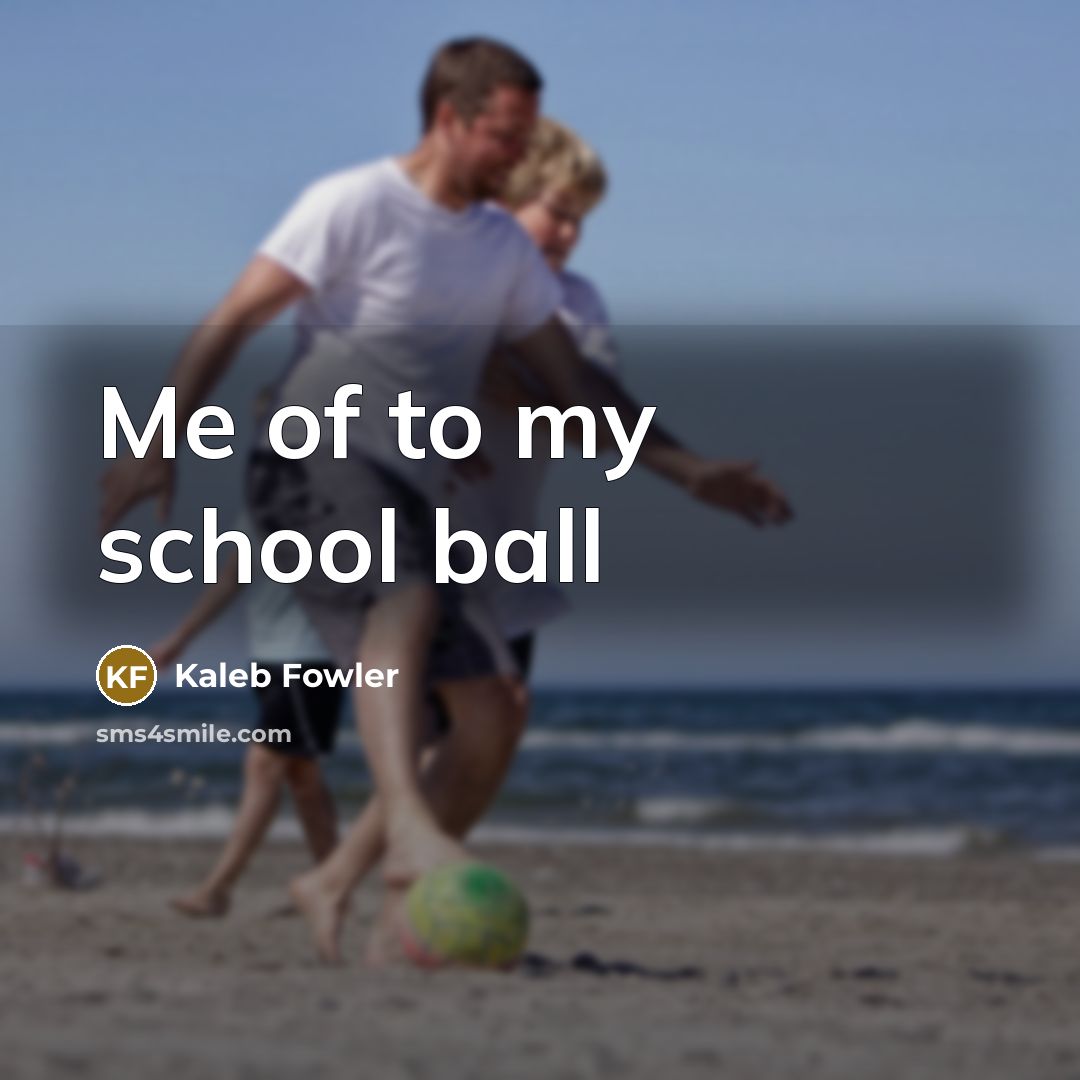 “Me of to my school ball” quote by Kaleb Fowler