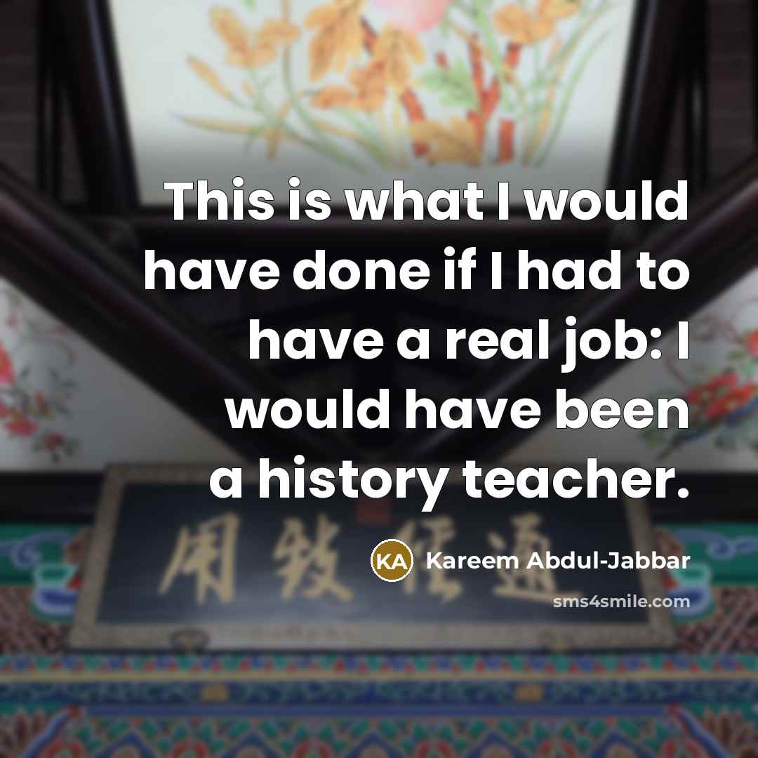 “This is what I would have done if I had…” quote by Kareem Abdul-Jabbar