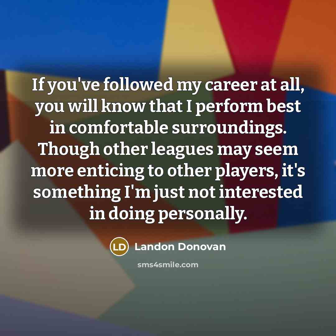“If you've followed my career at all, you will know…” quote by Landon Donovan