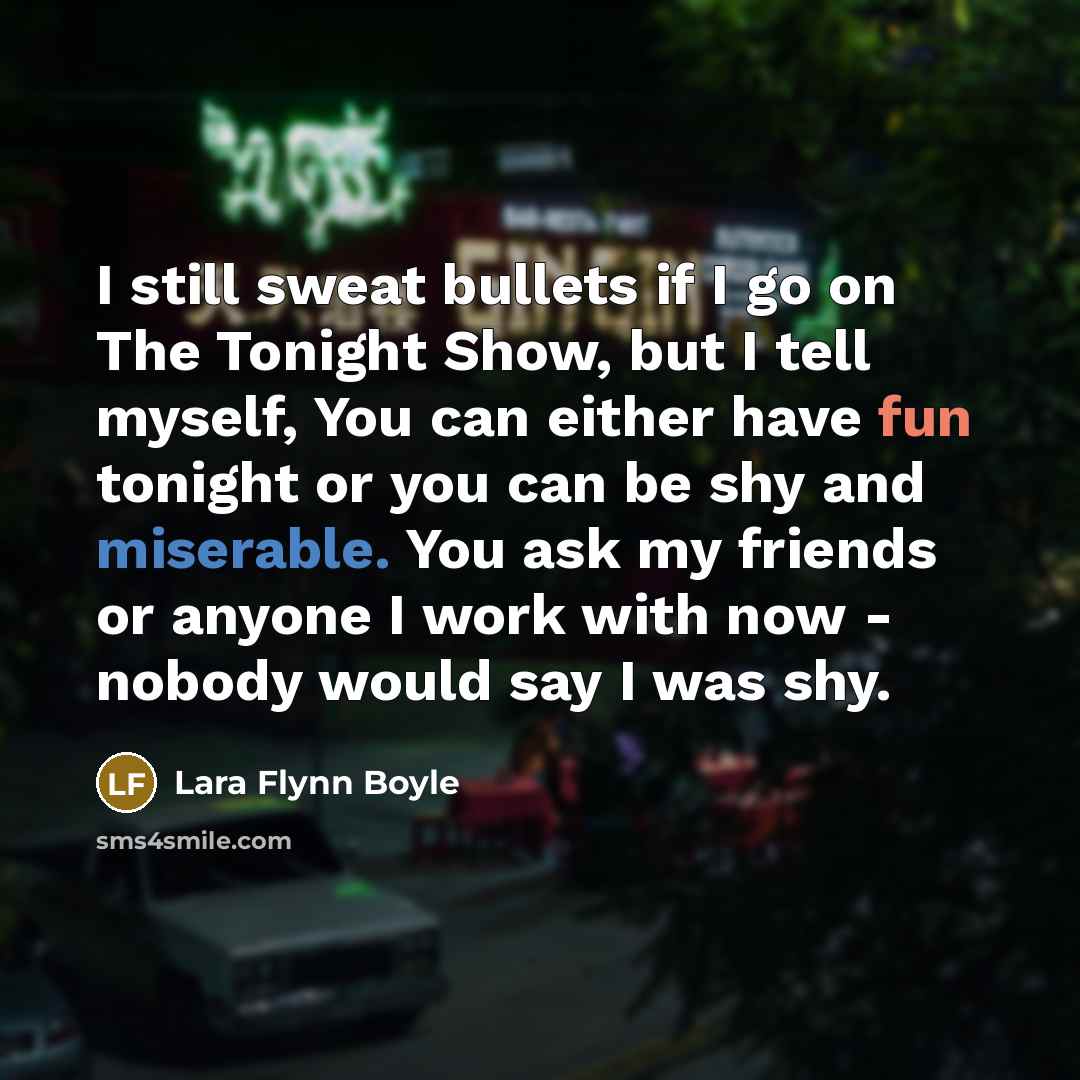 “I still sweat bullets if I go on The Tonight…” quote by Lara Flynn Boyle
