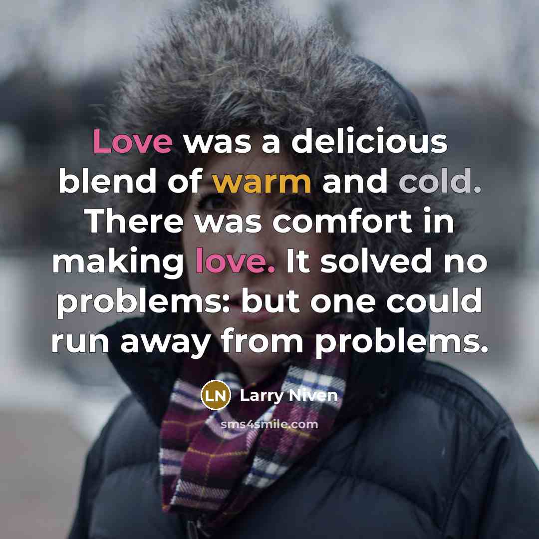 “Love was a delicious blend of warm and cold. There…” quote by Larry Niven