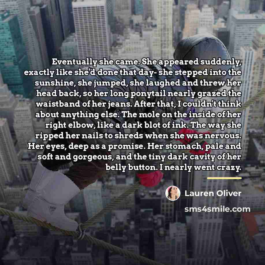 “Eventually she came. She appeared suddenly, exactly like she'd done…” quote by Lauren Oliver