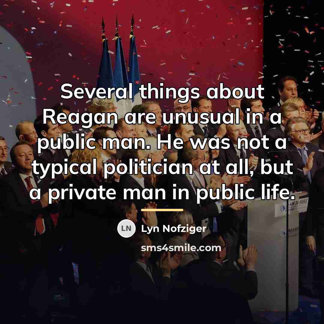 “Several things about Reagan are unusual in a public man.…” quote by Lyn Nofziger