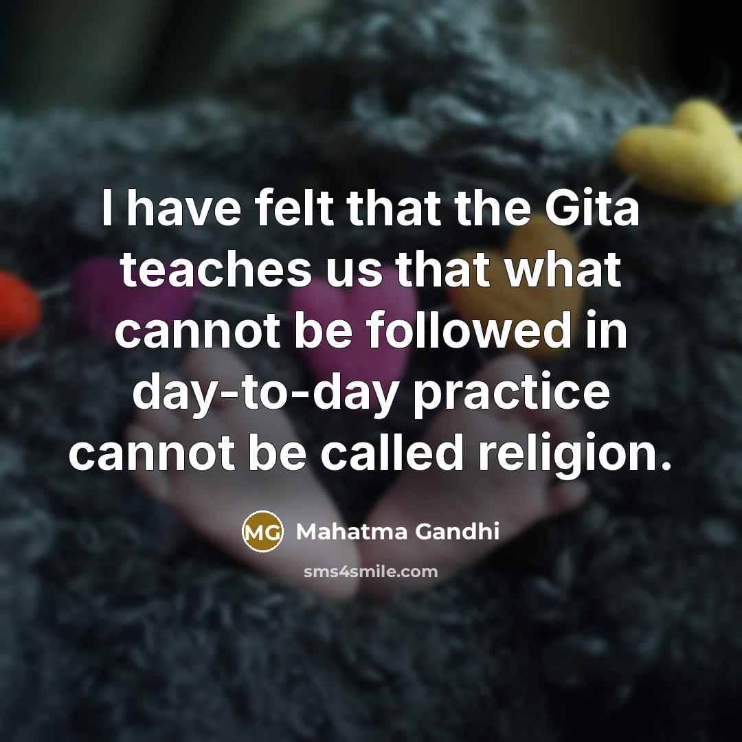 “I have felt that the Gita teaches us that what…” quote by Mahatma Gandhi