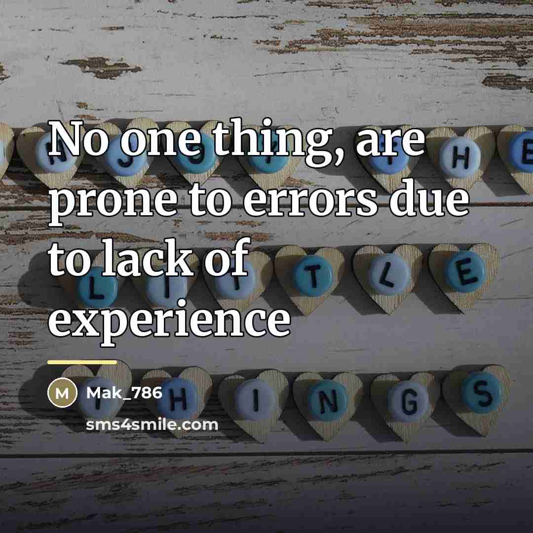 “No one thing, are prone to errors due to lack…” quote by Mak_786
