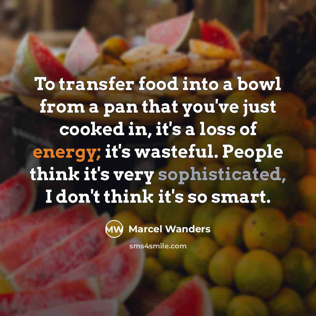 “To transfer food into a bowl from a pan that…” quote by Marcel Wanders