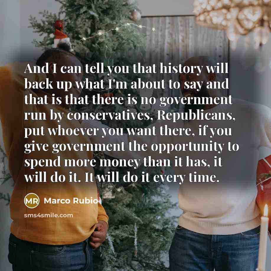 “And I can tell you that history will back up…” quote by Marco Rubio