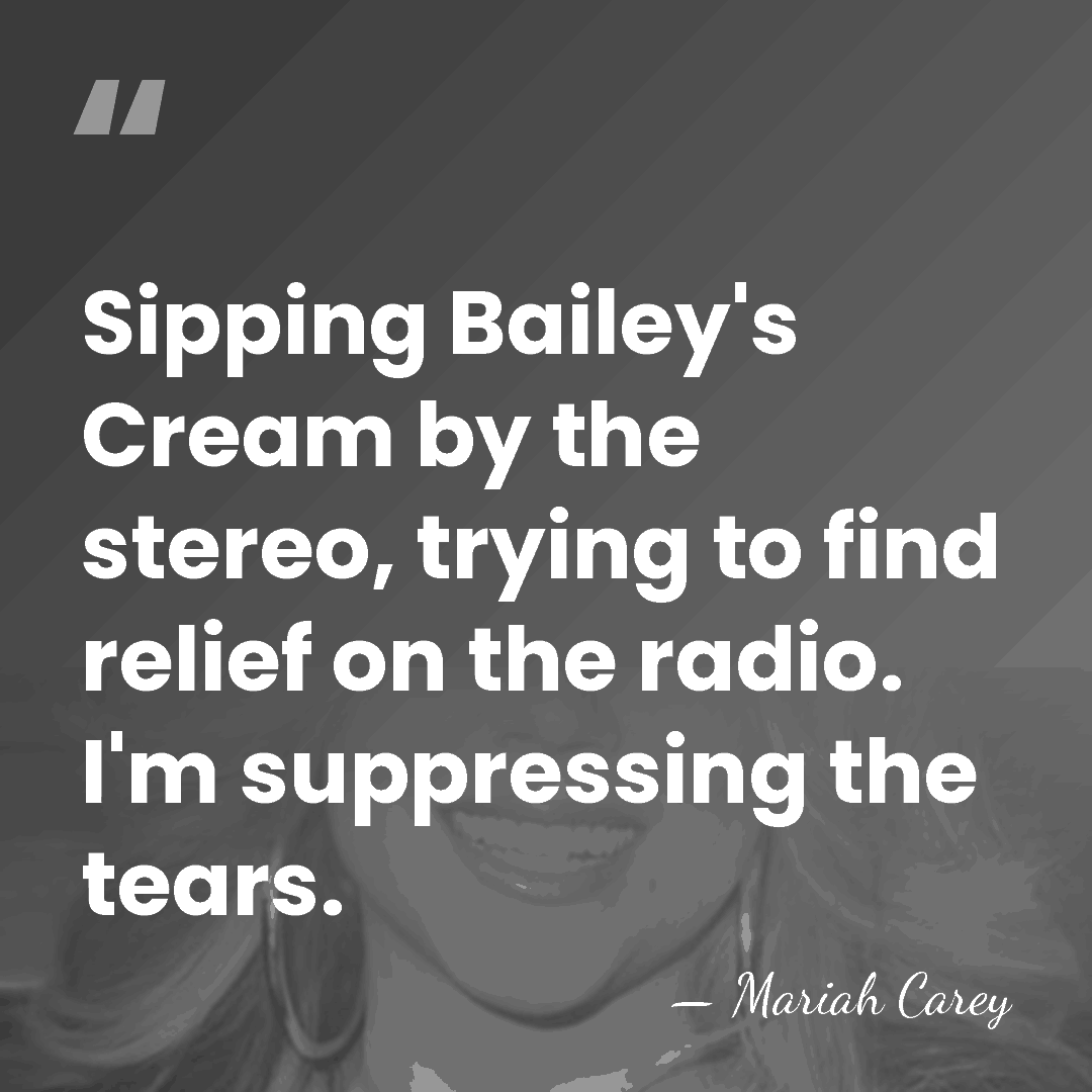 Sipping Bailey's Cream by the stereo, trying to find relief on the&hellip; - Mariah Carey