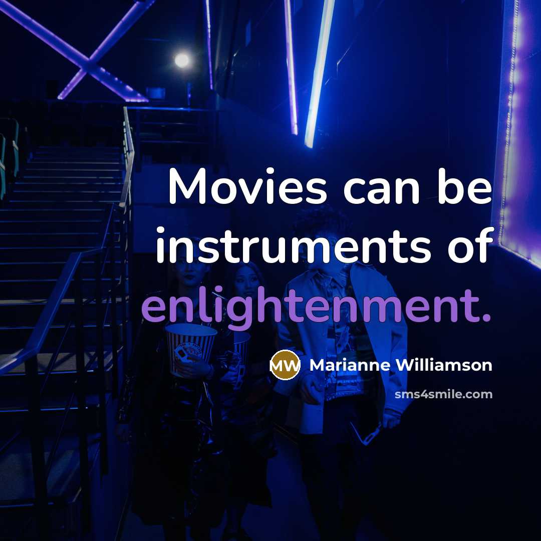 “Movies can be instruments of enlightenment.…” quote by Marianne Williamson