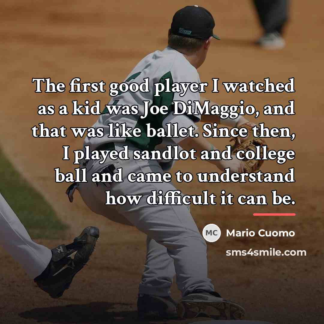 “The first good player I watched as a kid was…” quote by Mario Cuomo