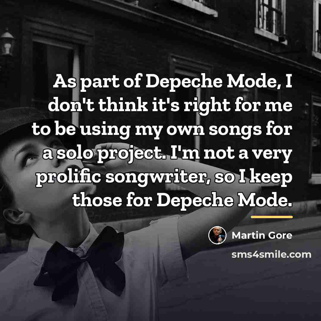 “As part of Depeche Mode, I don't think it's right…” quote by Martin Gore