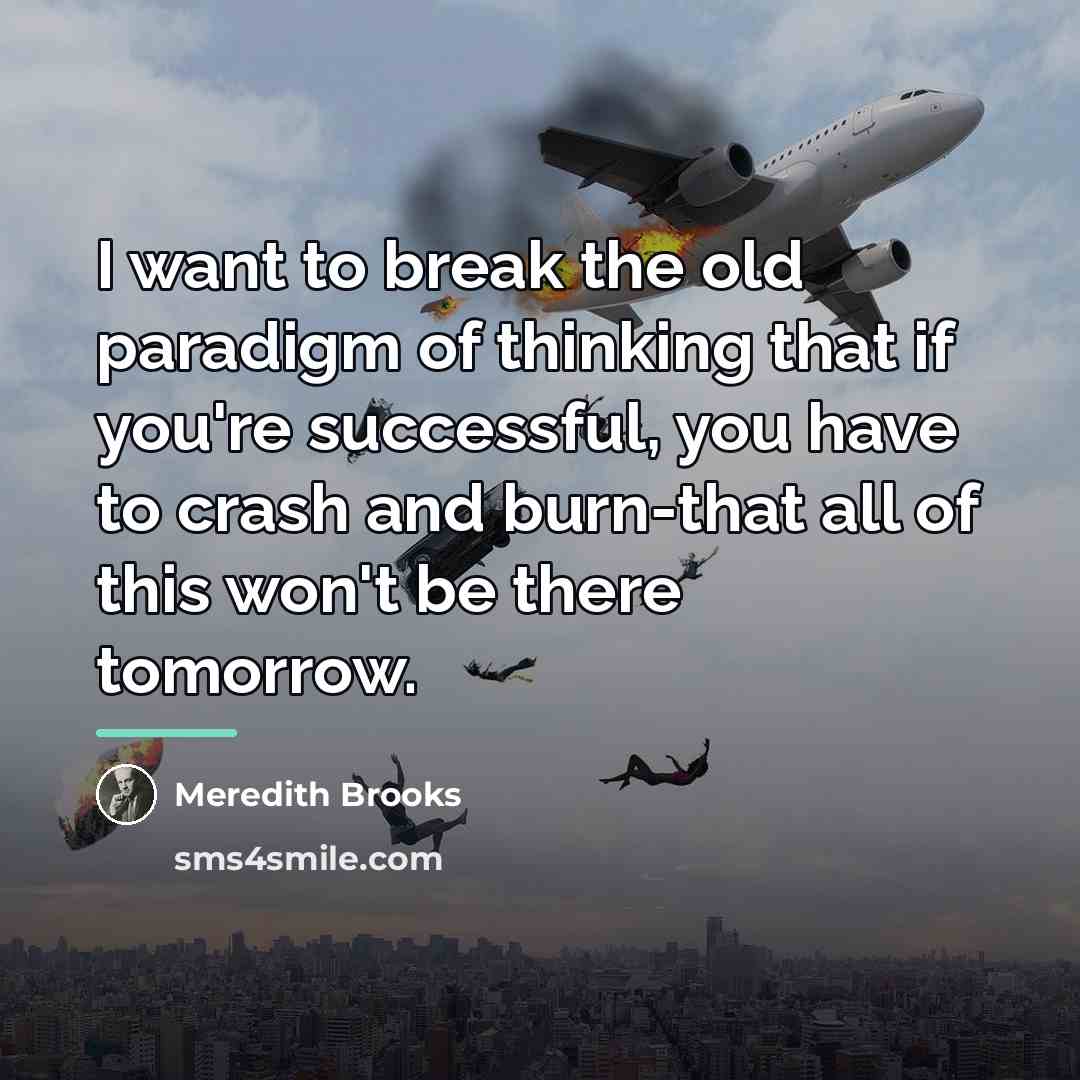 “I want to break the old paradigm of thinking that…” quote by Meredith Brooks