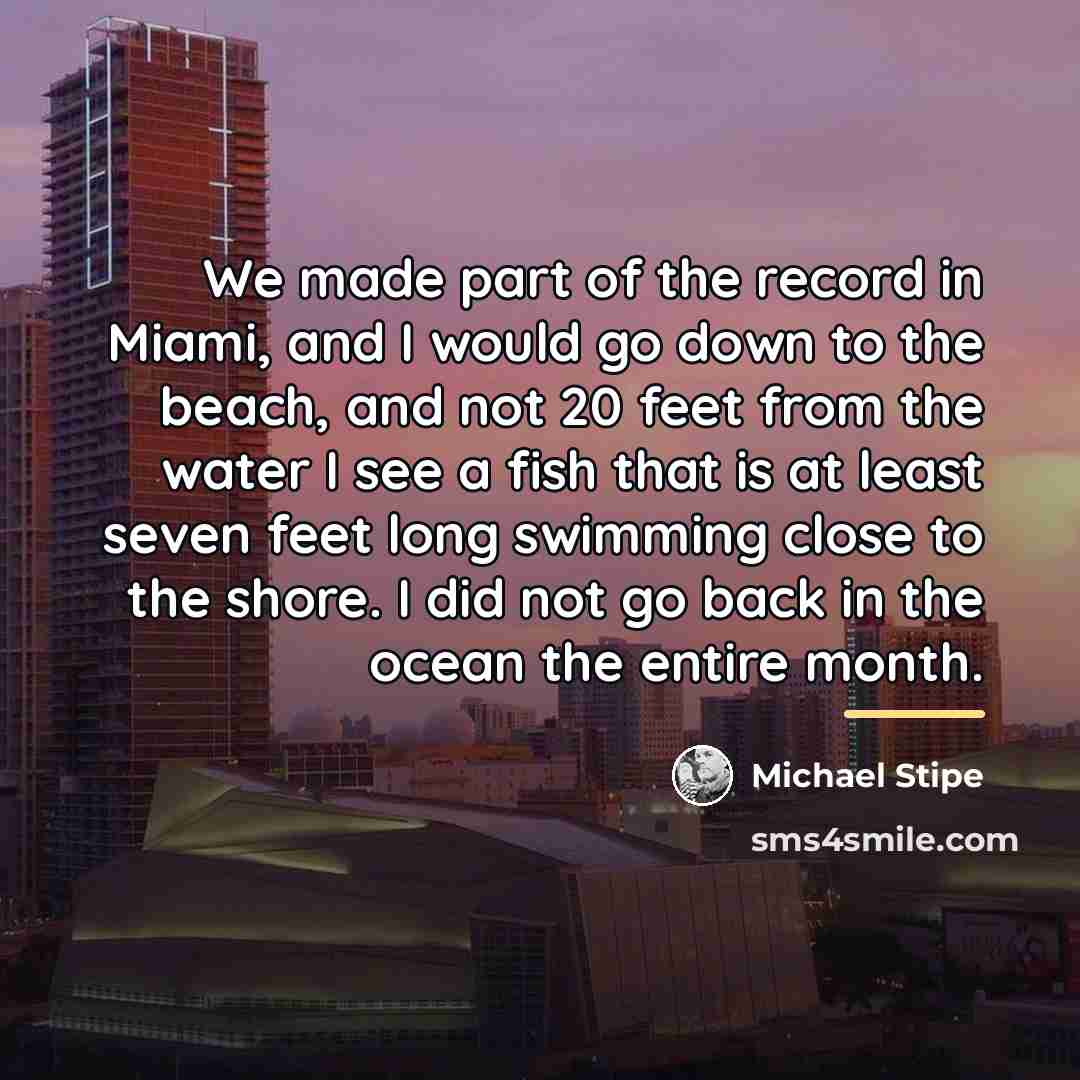 “We made part of the record in Miami, and I…” quote by Michael Stipe