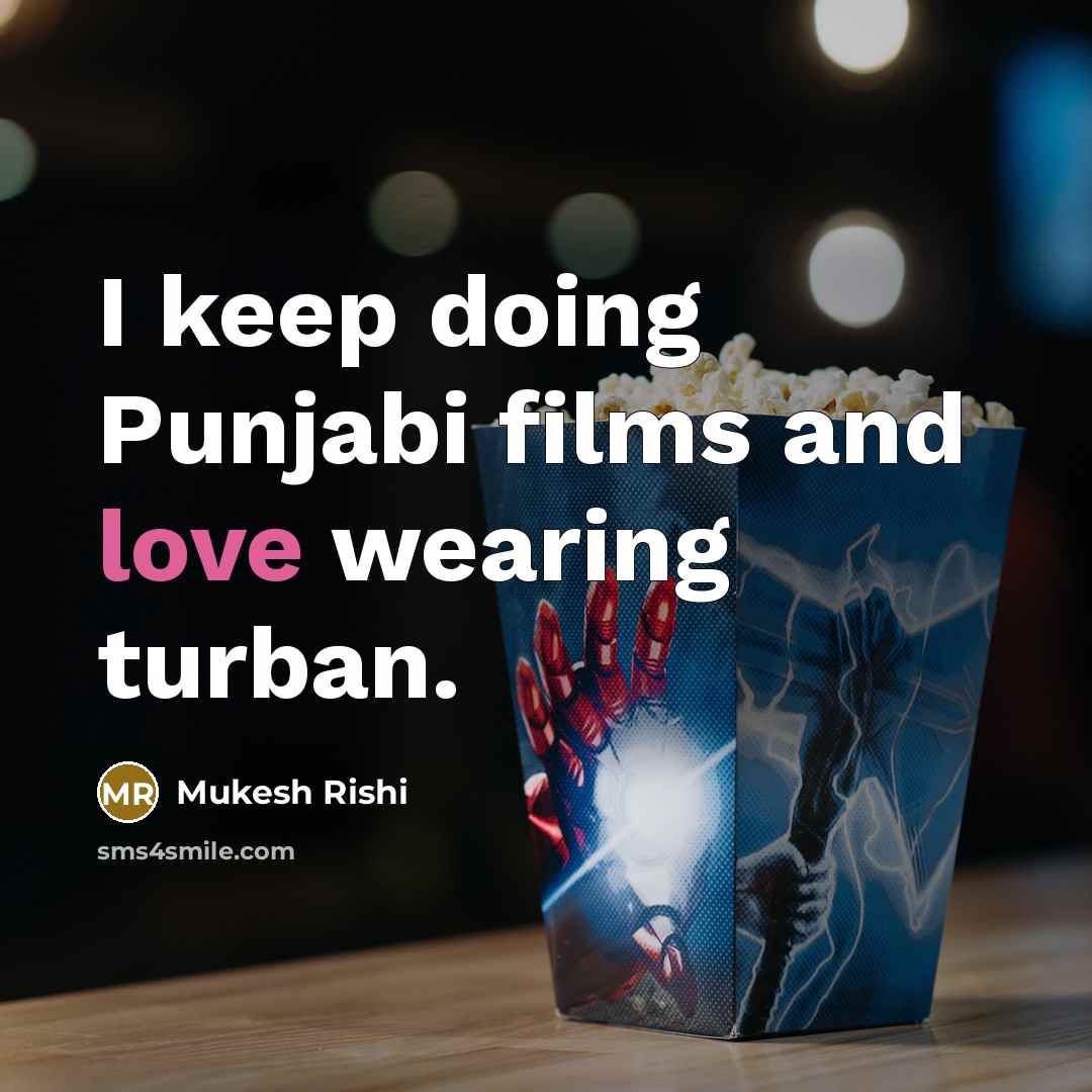 “I keep doing Punjabi films and love wearing turban.” quote by Mukesh Rishi