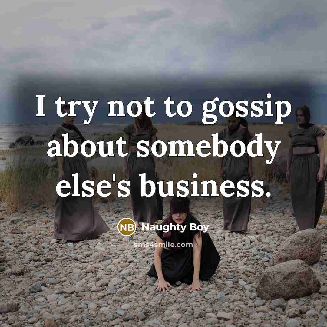 “I try not to gossip about somebody else's business.…” quote by Naughty Boy