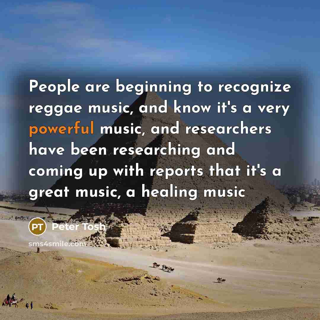 “People are beginning to recognize reggae music, and know it's…” quote by Peter Tosh