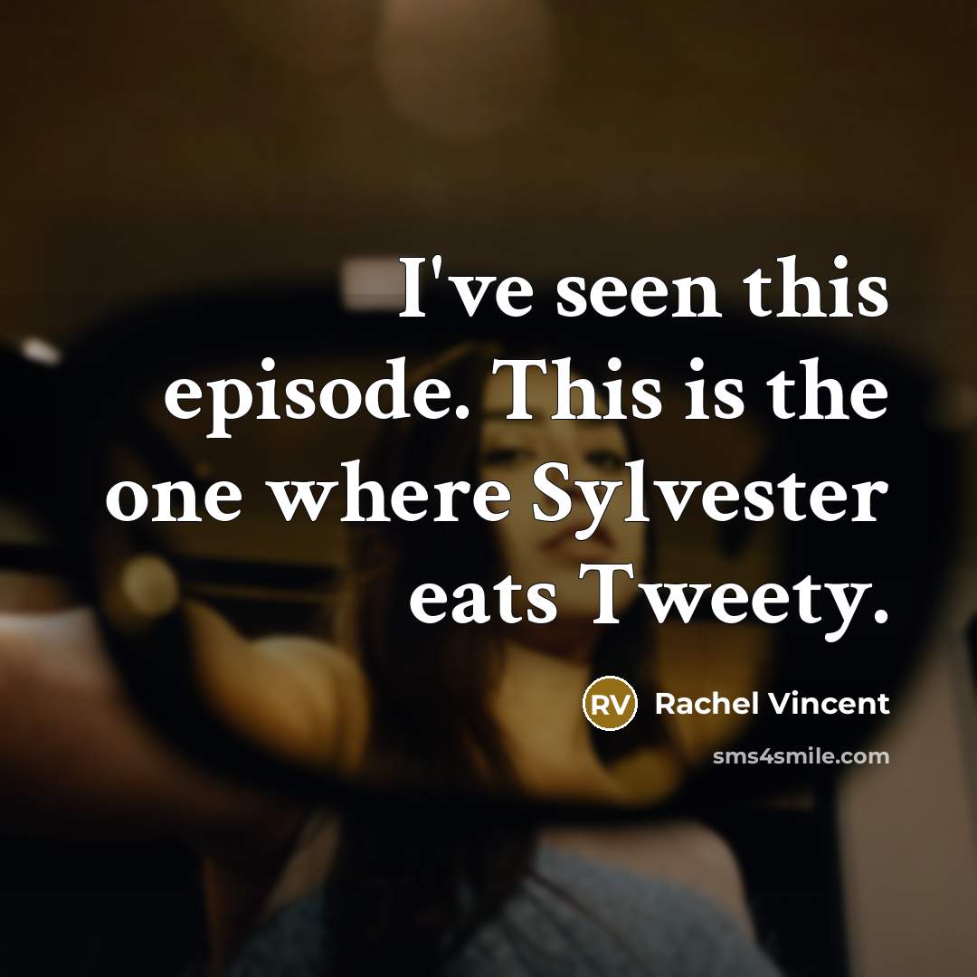 “I've seen this episode. This is the one where Sylvester…” quote by Rachel Vincent