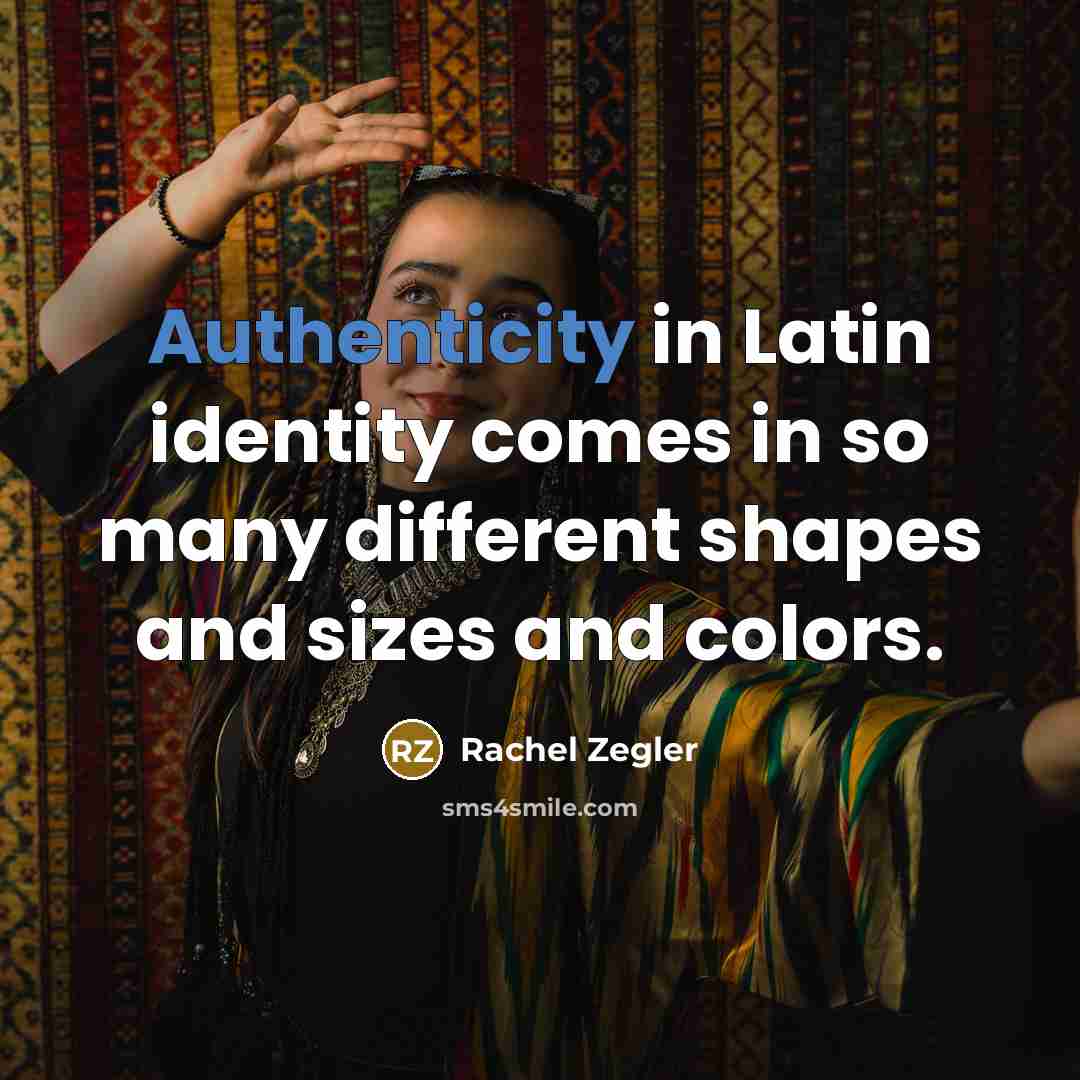 “Authenticity in Latin identity comes in so many different shapes…” quote by Rachel Zegler