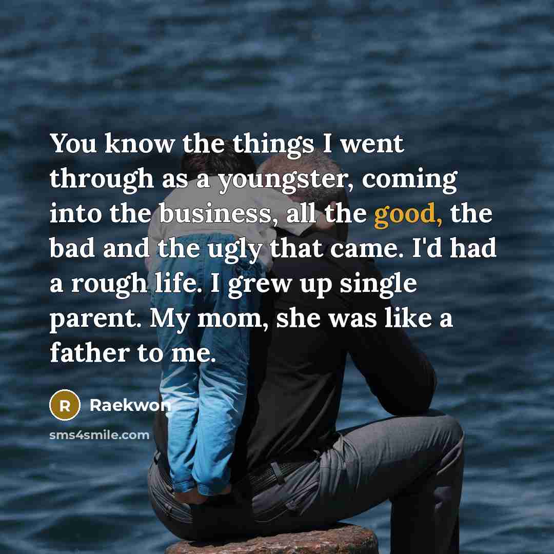 “You know the things I went through as a youngster,…” quote by Raekwon