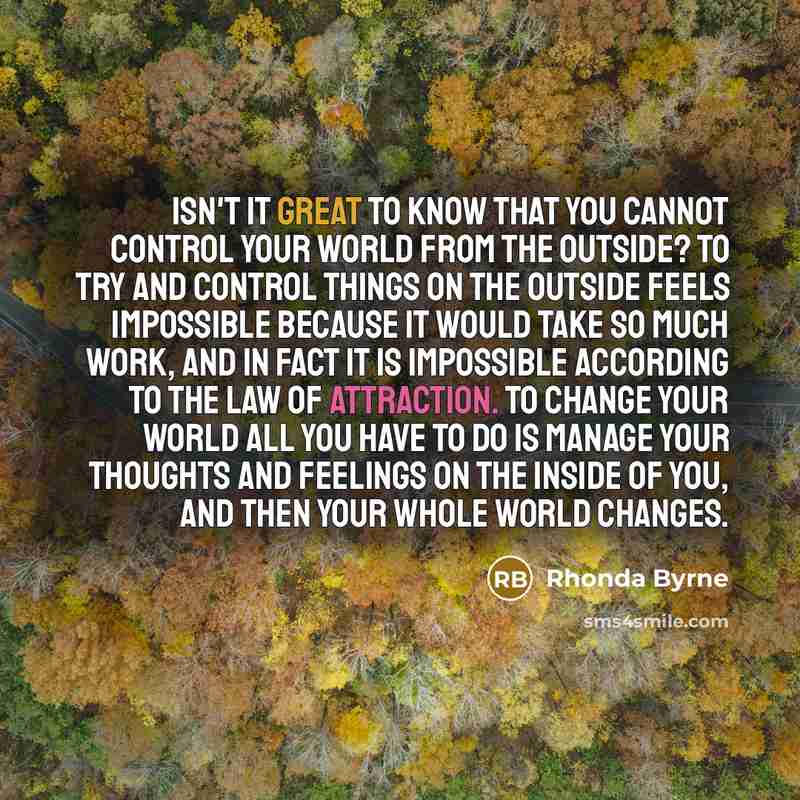 “Isn't it great to know that you cannot control your…” quote by Rhonda Byrne