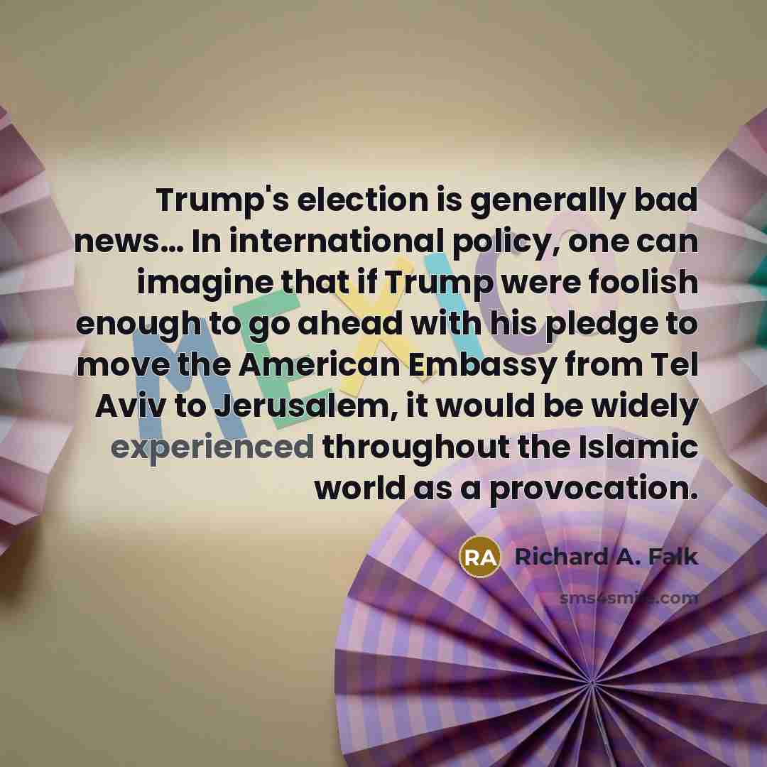 “Trump's election is generally bad news.... In international policy, one…” quote by Richard A. Falk