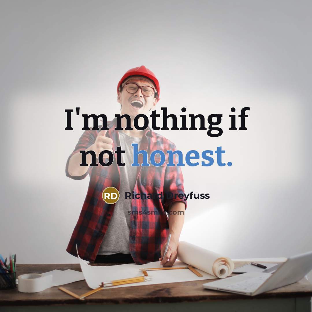 “I'm nothing if not honest.…” quote by Richard Dreyfuss