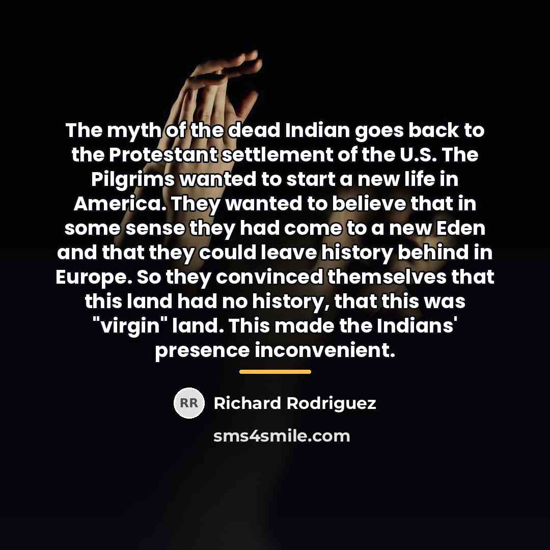 “The myth of the dead Indian goes back to the…” quote by Richard Rodriguez