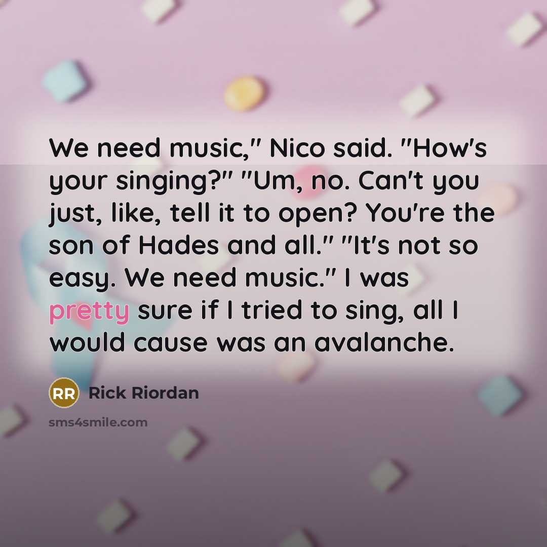 “We need music," Nico said. "How's your singing?" "Um, no.…” quote by Rick Riordan
