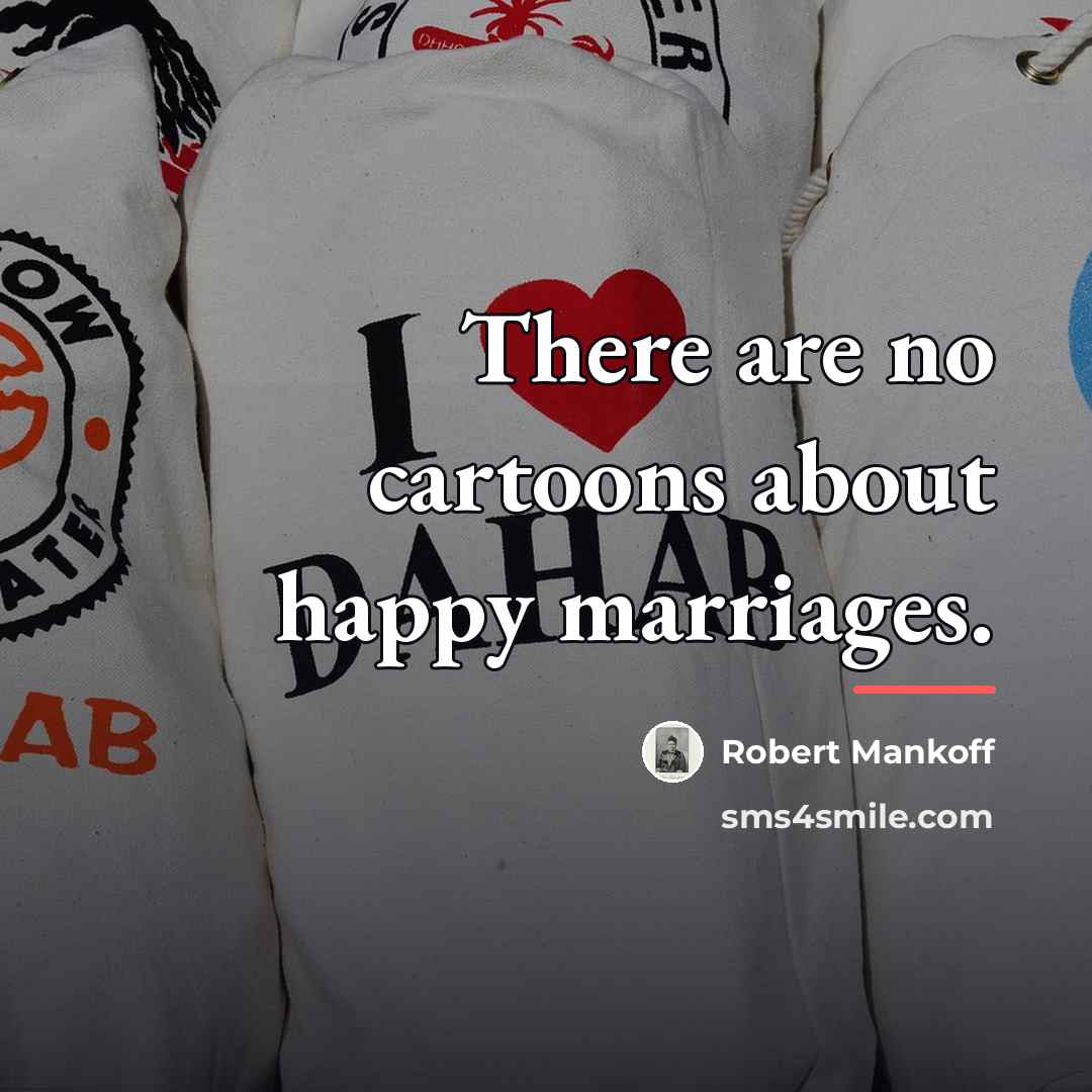 “There are no cartoons about happy marriages.…” quote by Robert Mankoff