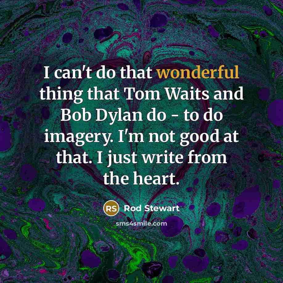 “I can't do that wonderful thing that Tom Waits and…” quote by Rod Stewart
