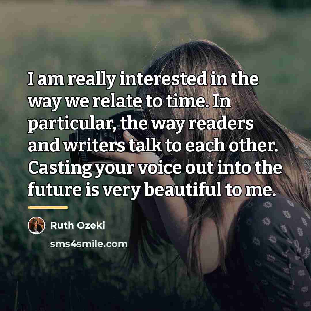“I am really interested in the way we relate to…” quote by Ruth Ozeki
