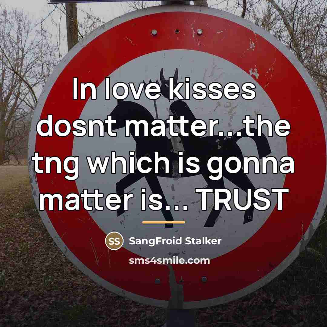 “In love kisses dosnt matter...the tng which is gonna matter…” quote by SangFroid Stalker
