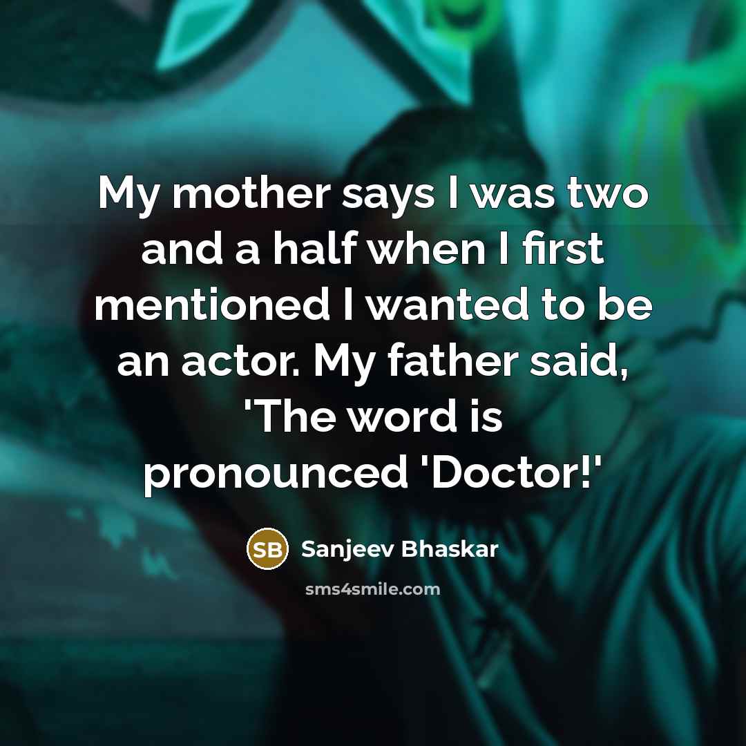 “My mother says I was two and a half when…” quote by Sanjeev Bhaskar