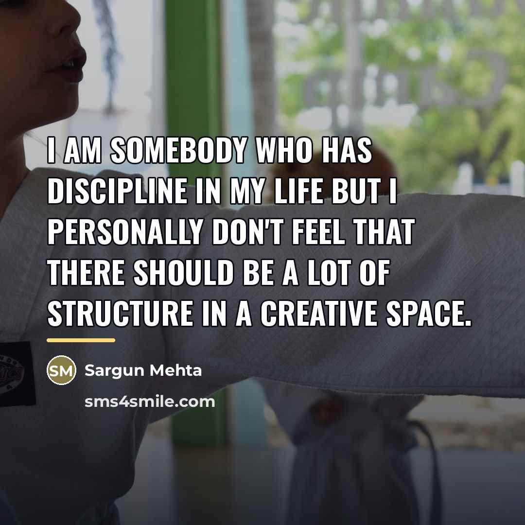 “I am somebody who has discipline in my life but…” quote by Sargun Mehta