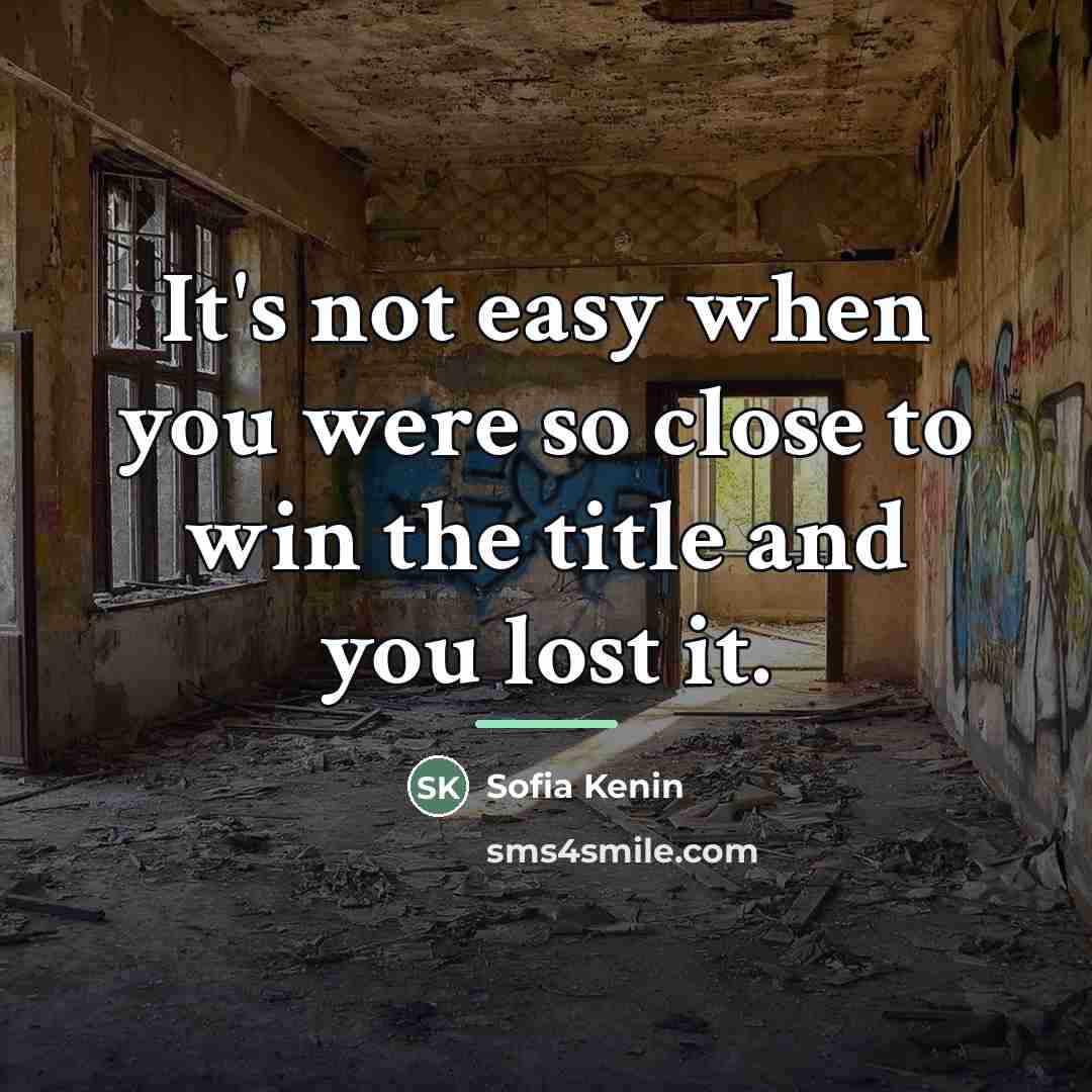 “It's not easy when you were so close to win…” quote by Sofia Kenin