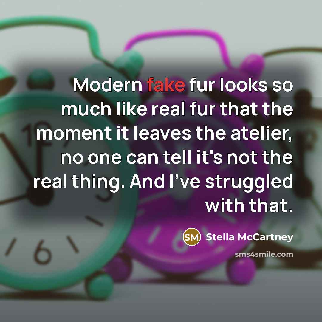 “Modern fake fur looks so much like real fur that…” quote by Stella McCartney