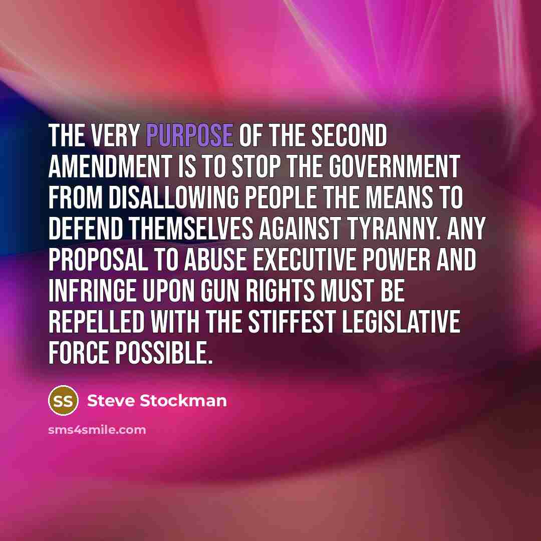 “The very purpose of the Second Amendment is to stop…” quote by Steve Stockman