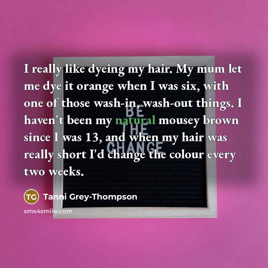 “I really like dyeing my hair. My mum let me…” quote by Tanni Grey-Thompson